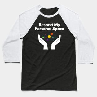 Respect My Personal Space Baseball T-Shirt